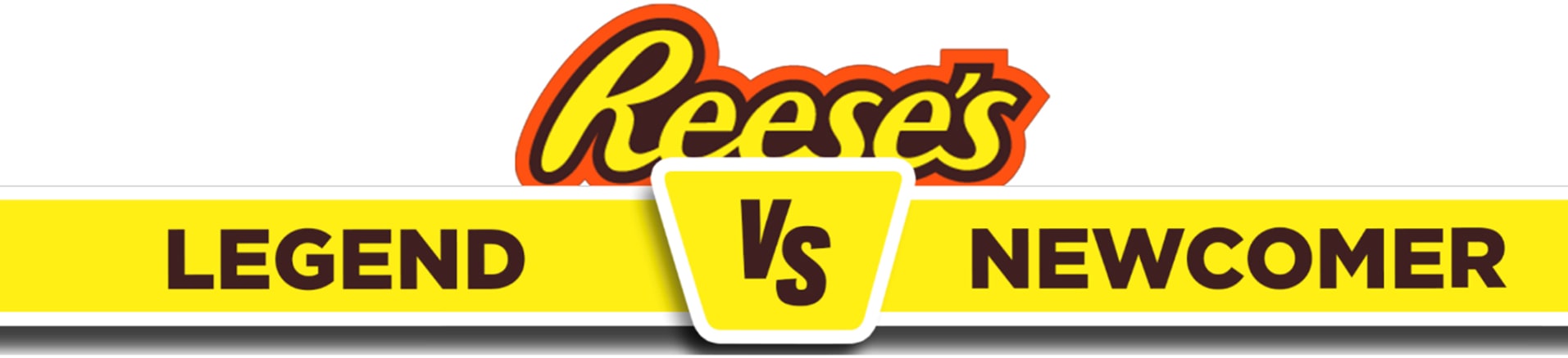 Reese's Legend vs. Newcomer